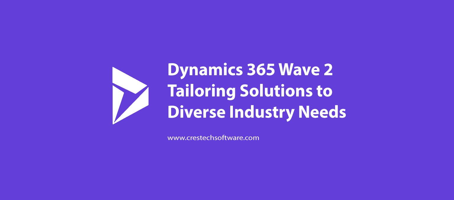 Dynamics 365 Wave 2 Tailoring Solutions to Diverse Industry Needs